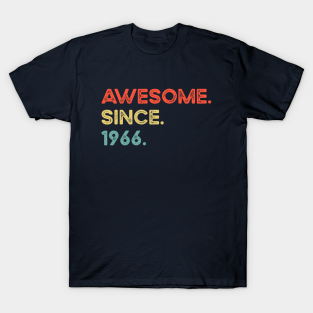 Awesome Since 1966 T-Shirt - Awesome Since 1966 by silentboy